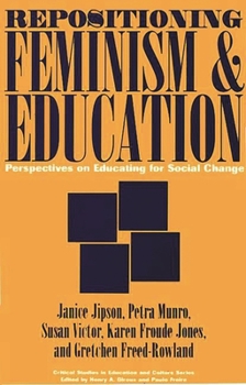 Paperback Repositioning Feminism & Education: Perspectives on Educating for Social Change Book