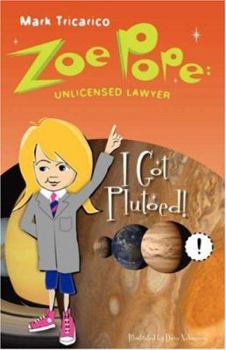 Paperback Zoe Pope: Unlicensed Lawyer: I Got Plutoed! Book