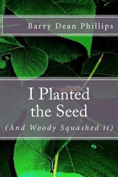 Paperback I Planted the Seed (and Woody Squashed it) Book