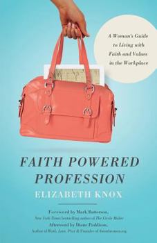 Paperback Faith Powered Profession: A Woman's Guide to Living with Faith and Values in the Workplace Book