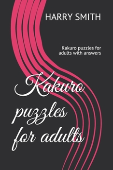 Paperback Kakuro puzzles for adults: Kakuro puzzles for adultswith answers Book