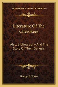 Paperback Literature Of The Cherokees: Also, Bibliography And The Story Of Their Genesis Book