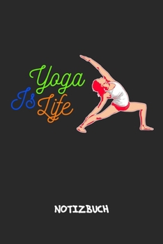 Yoga Is Life: NOTIZBUCH A5 Liniert Yoga Guru Schreibblock - Notizblock 120 Seiten 6x9 inch Tagebuch für Erwachsene - Yogi Notizheft Yoga Spruch Yogalehrer Geschenk (German Edition)