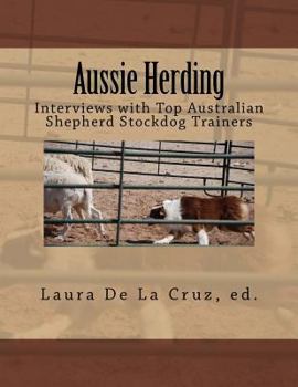 Paperback Aussie Herding: Interviews with Top Australian Shepherd Stockdog Trainers Book