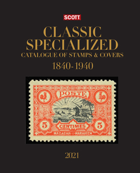 Hardcover 2021 Scott Classic Specialized Catalogue of Stamps & Covers 1840-1940: 2021 Scott Classic Specialized Catalogue Covering 1840-1940 [Large Print] Book