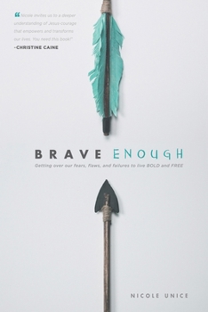 Paperback Brave Enough: Getting Over Our Fears, Flaws, and Failures to Live Bold and Free Book