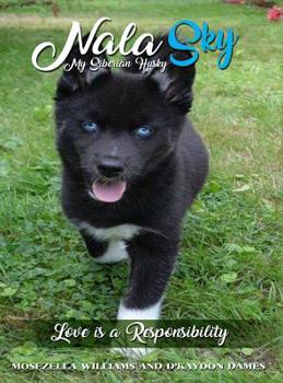 Hardcover Nala Sky: My Siberian Husky: Love is a Responsibility Book