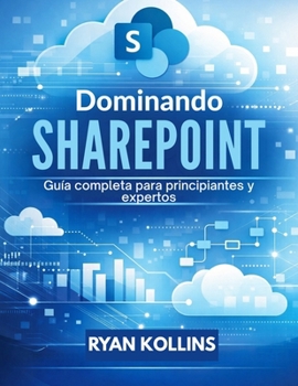 Paperback Dominando SharePoint: Guía completa para principiantes y expertos [Spanish] Book