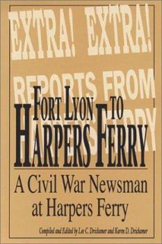 Hardcover Fort Lyon to Harper's Ferry: On the Border of North and South with Rambling Jour, a Civil War Soldier Book