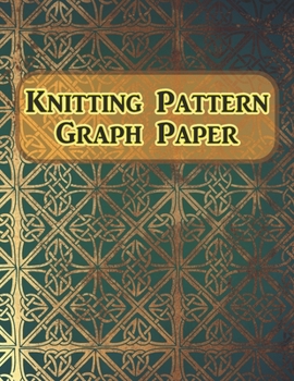Knitting Pattern Graph Paper: 120 Pages, 4:5 Ratio Graph Paper, 8.5" X 11" Notebook