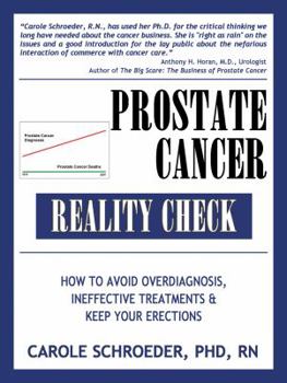 Paperback Prostate Cancer Reality Check: How to Avoid Overdiagnosis, Ineffective Treatments, and Keep Your Erections Book