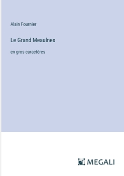 Paperback Le Grand Meaulnes: en gros caractères [French] Book