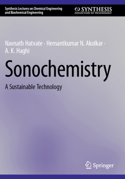 Sonochemistry: A Sustainable Technology (Synthesis Lectures on Chemical Engineering and Biochemical Engineering)