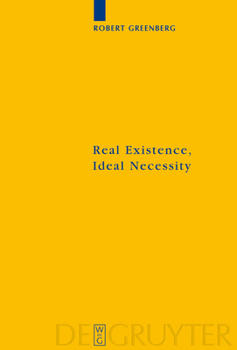 Hardcover Real Existence, Ideal Necessity: Kant's Compromise, and the Modalities Without the Compromise Book