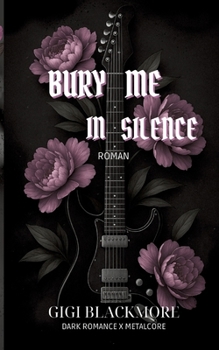 Paperback Bury Me In Silence: Dark Romance x Metalcore [German] Book