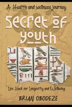 Paperback Secret Of Youth: Health and Longevity Hack. How to Slow Down the Aging Process and Sustain Youth Book