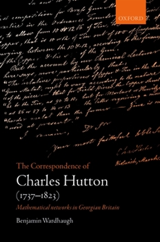 Hardcover Correspondence of Charles Hutton: Mathematical Networks in Georgian Britain Book