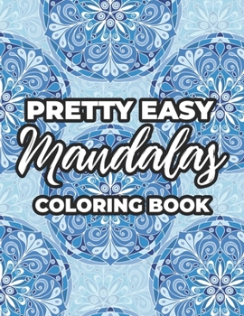 Paperback Pretty Easy Mandalas Coloring Book: Relaxing Mandalas, Patterns, And Designs To Color, Simple And Stress Free Coloring Sheets Book