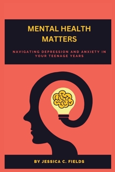 Paperback Mental Health Matters: Navigating Depression and Anxiety in You Teenage Years Book