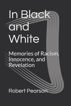 Paperback In Black and White: Memories of Racism, Innocence, and Revelation Book