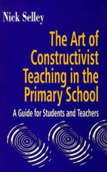 Paperback Art of Constructivist Teaching in the Primary School: A Guide for Students and Teachers Book