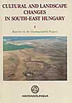 Hardcover Cultural and Landscape Changes in South-East Hungary Book