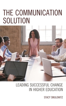 Hardcover Communication Solution: Leading Successful Change in Higher Education Book