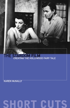 Paperback The Stardom Film: Creating the Hollywood Fairy Tale Book