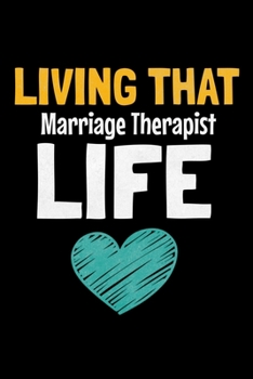 Paperback Living That Marriage Therapist Life: Blank Lined Journal Gift For Marriage Therapist Book