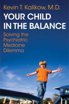 Paperback Your Child in the Balance: Solving the Psychiatric Medicine Dilemma Book