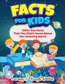 Paperback Facts For Kids: 1000+ Fun Facts That You Didn't Know About Our Amazing World Book