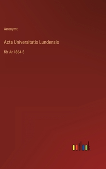 Hardcover Acta Universitatis Lundensis: för Ar 1864-5 [Swedish] Book