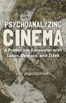 Hardcover Psychoanalyzing Cinema: A Productive Encounter with Lacan, Deleuze, and Zizek Book