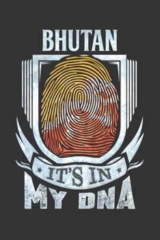 Bhutan It's In My DNA: Bhutanese Thumbprint Flag Diary Planner Notebook Journal 6x9 Personalized Customized Gift For Patriotic Bhutanese With there Heritage And Roots From Bhutan