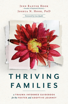 Paperback Thriving Families: A Trauma-Informed Guidebook for the Foster and Adoptive Journey Book