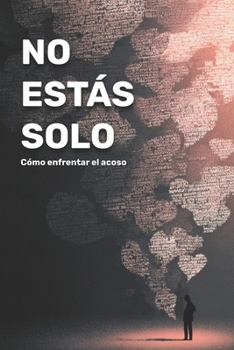 No estás solo: Cómo enfrentar el acoso (Spanish Edition)