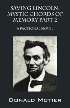 Paperback Saving Lincoln - Mystic Chords of Memory Part 2: A Factional Novel Book