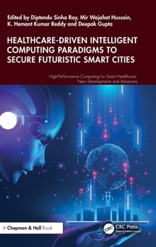 Healthcare-Driven Intelligent Computing Paradigms to Secure Futuristic Smart Cities (High-Performance Computing for Smart Healthcare)
