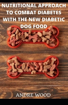 Paperback Nutritional Approach To Combat Diabetes With The New Diabetic Dog Food Book