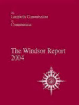 Hardcover The Windsor Report: The Lambeth Commission on Communion Book
