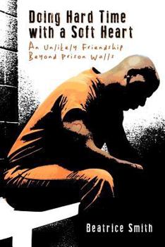 Paperback Doing Hard Time with a Soft Heart: An Unlikely Friendship Beyond Prison Walls Book