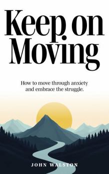 Paperback Keep on Moving: How to move through anxiety and embrace the struggle Book