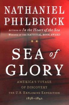 Hardcover Sea of Glory: America's Voyage of Discovery: The U.S. Exploring Expedition, 1838-1842 Book