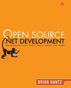 Paperback Open Source .Net Development: Programming with Nant, Nunit, Ndoc, and More Book