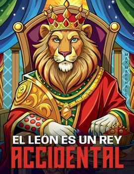 El León es un Rey Accidental (Spanish Edition)
