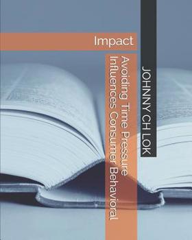 Paperback Avoiding Time Pressure Influences Consumer Behavioral: Impact Book