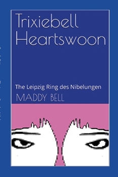 Paperback Trixiebell Heartswoon: The Leipzig Ring des Nibelungen Book