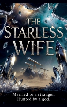 Paperback The Starless Wife: Married to a Stranger. Hunted by a God. Book