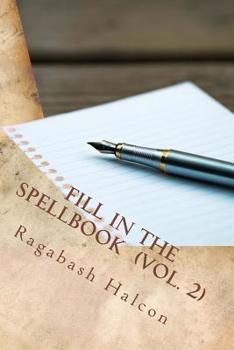 Paperback Fill In The Spellbook Vol. 2: A spellbook workbook Book