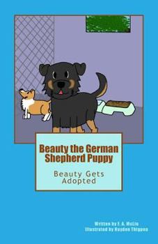 Paperback Beauty The German Shepherd Puppy: Beauty Gets Adopted Book
